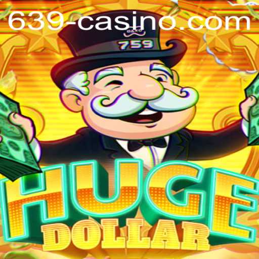 HugeDollar: A Thrilling Gaming Experience at 639 CASINO